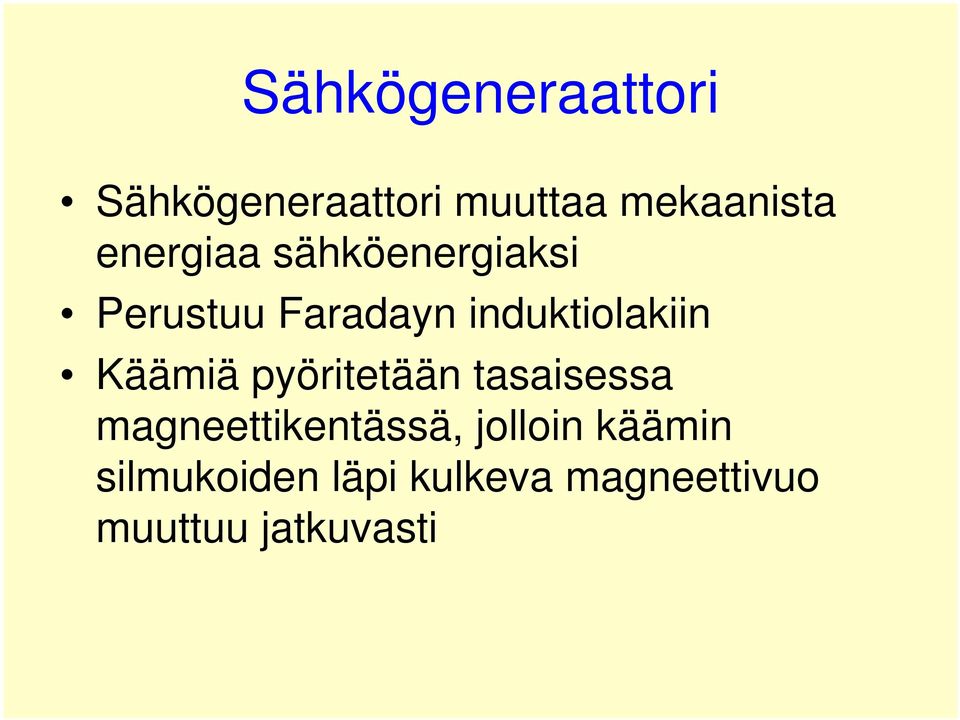 Käämiä pyöritetään tasaisessa magneettikentässä, jolloin