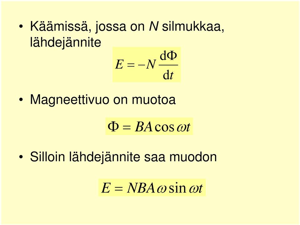 Magneettivuo on muotoa Φ =