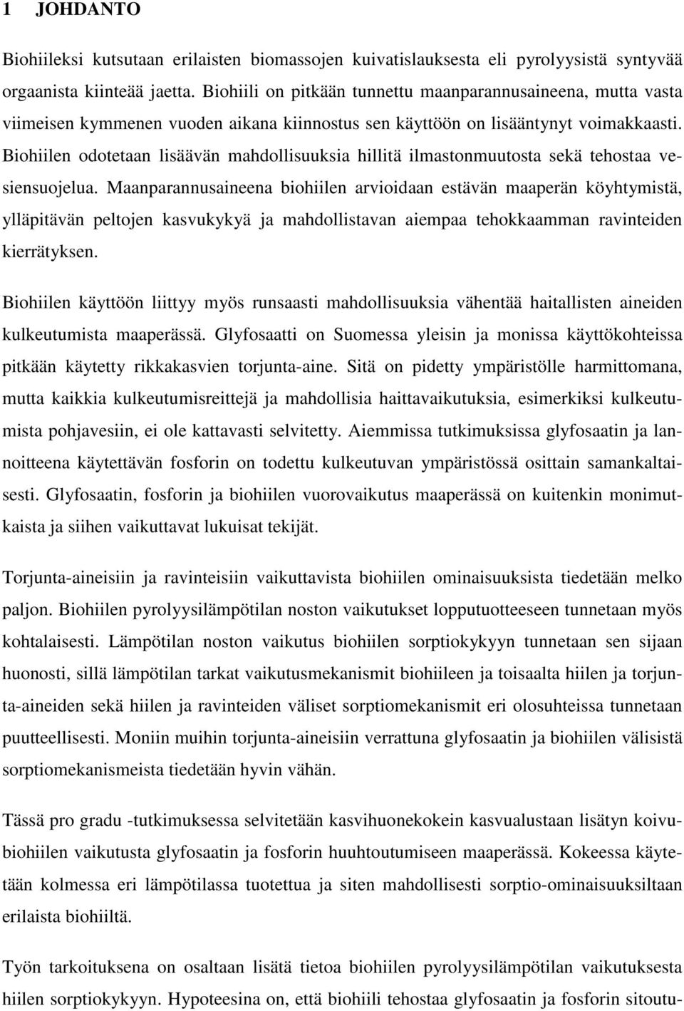 Biohiilen odotetaan lisäävän mahdollisuuksia hillitä ilmastonmuutosta sekä tehostaa vesiensuojelua.