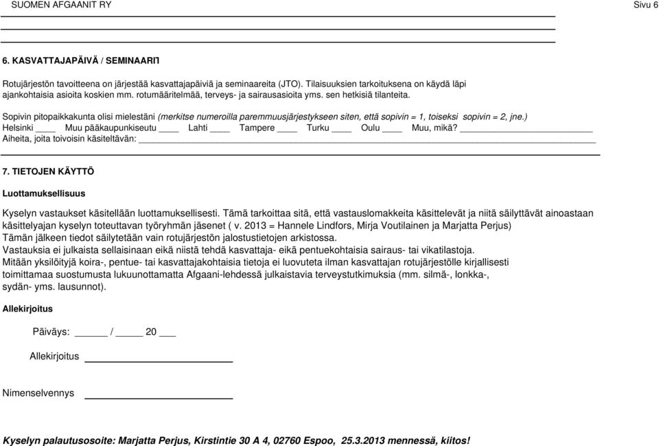 Sopivin pitopaikkakunta olisi mielestäni (merkitse numeroilla paremmuusjärjestykseen siten, että sopivin = 1, toiseksi sopivin = 2, jne.