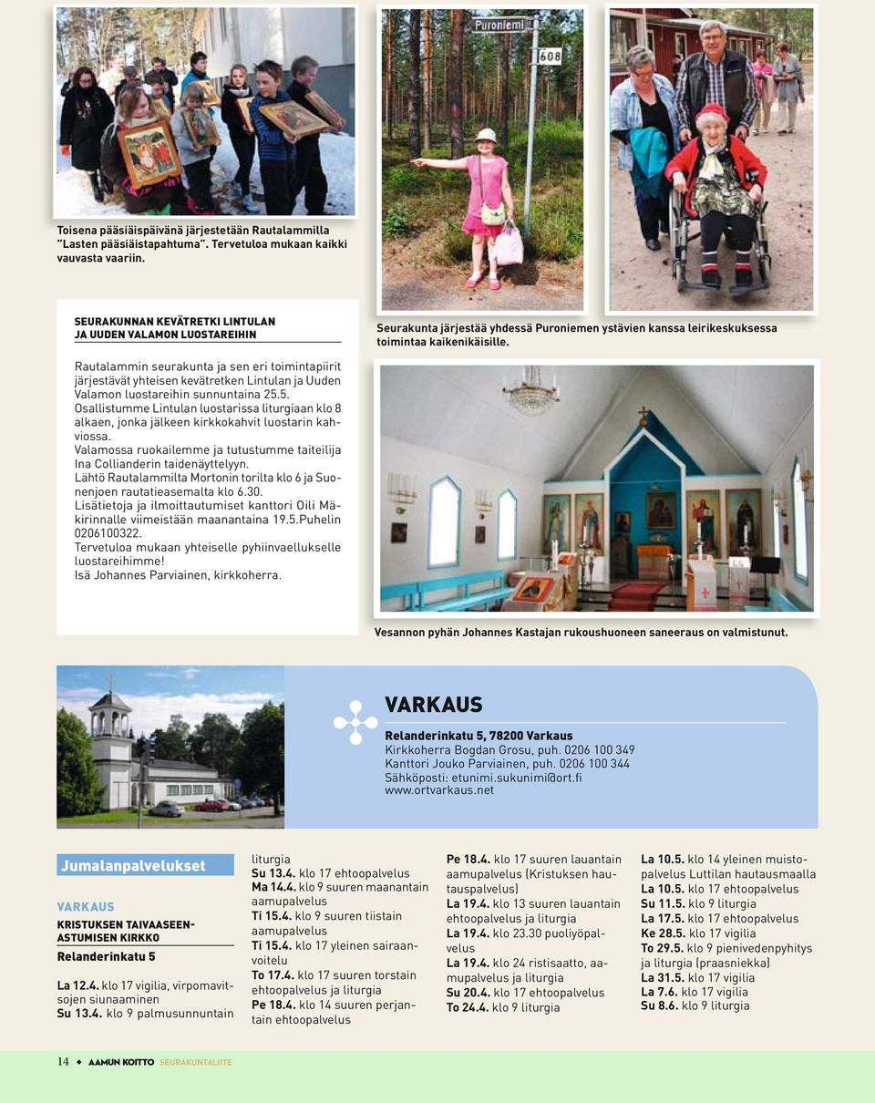 Rautalammin seurakunta ja sen eri toimintapiirit järjestävät yhteisen kevätretken Lintulan ja Uuden Valamon luostareihin sunnuntaina 25.