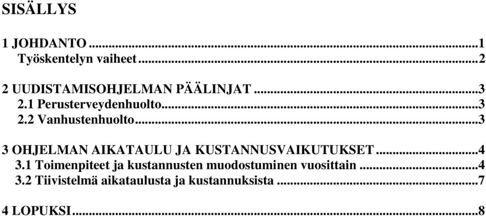 ..3 3 OHJELMAN AIKATAULU JA KUSTANNUSVAIKUTUKSET...4 3.