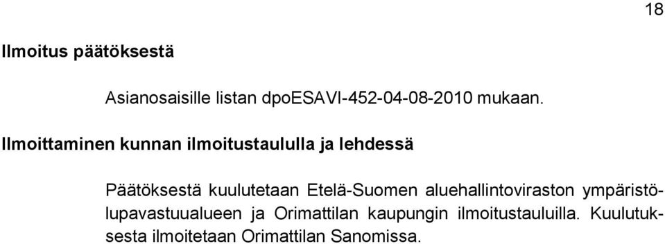 Ilmoittaminen kunnan ilmoitustaululla ja lehdessä Päätöksestä kuulutetaan