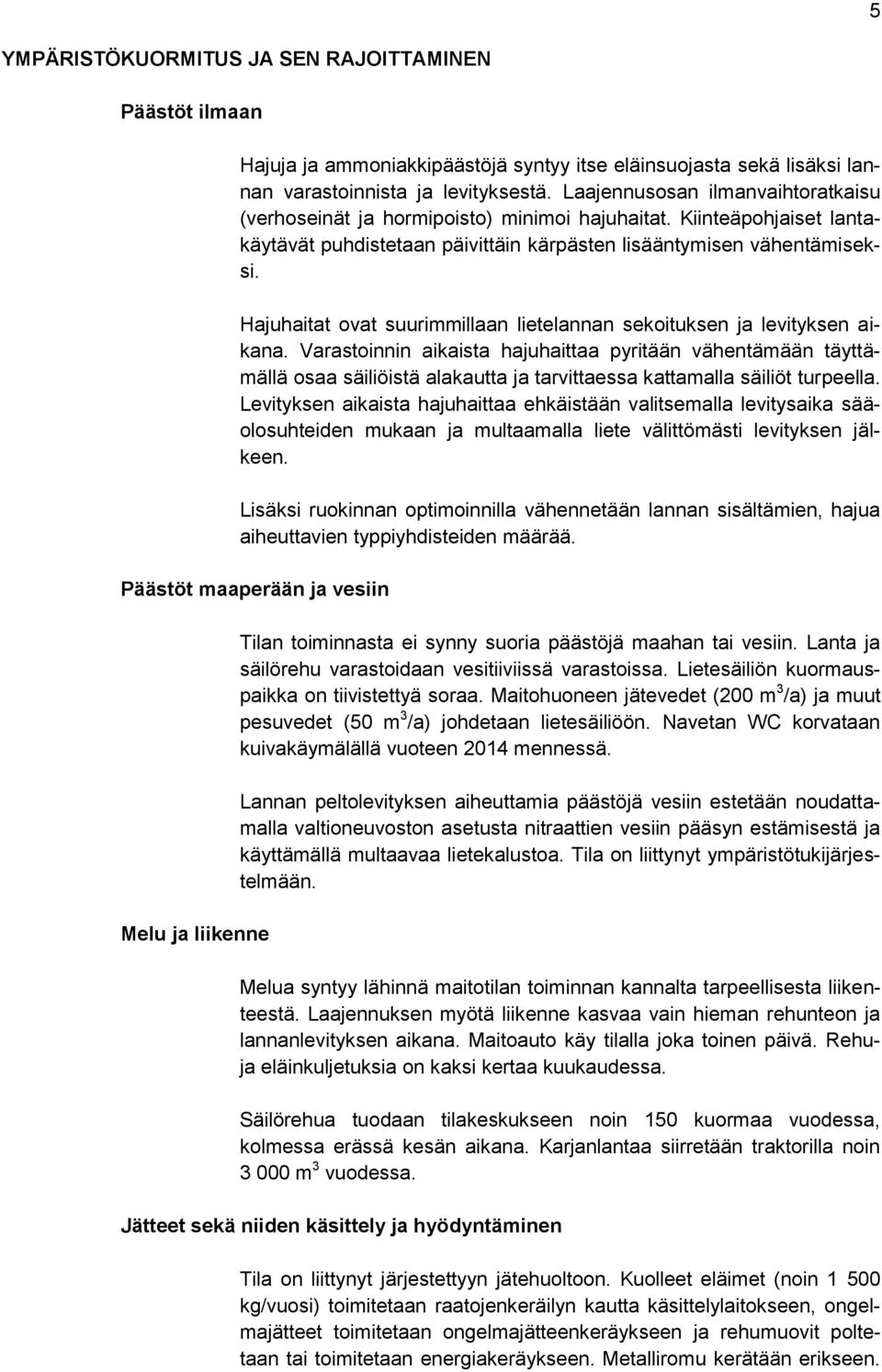 Hajuhaitat ovat suurimmillaan lietelannan sekoituksen ja levityksen aikana.