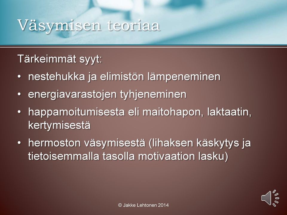 eli maitohapon, laktaatin, kertymisestä hermoston väsymisestä