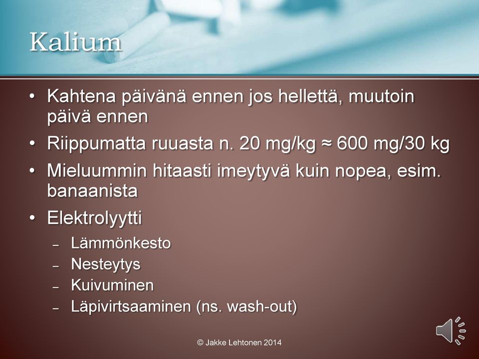 20 mg/kg 600 mg/30 kg Mieluummin hitaasti imeytyvä kuin