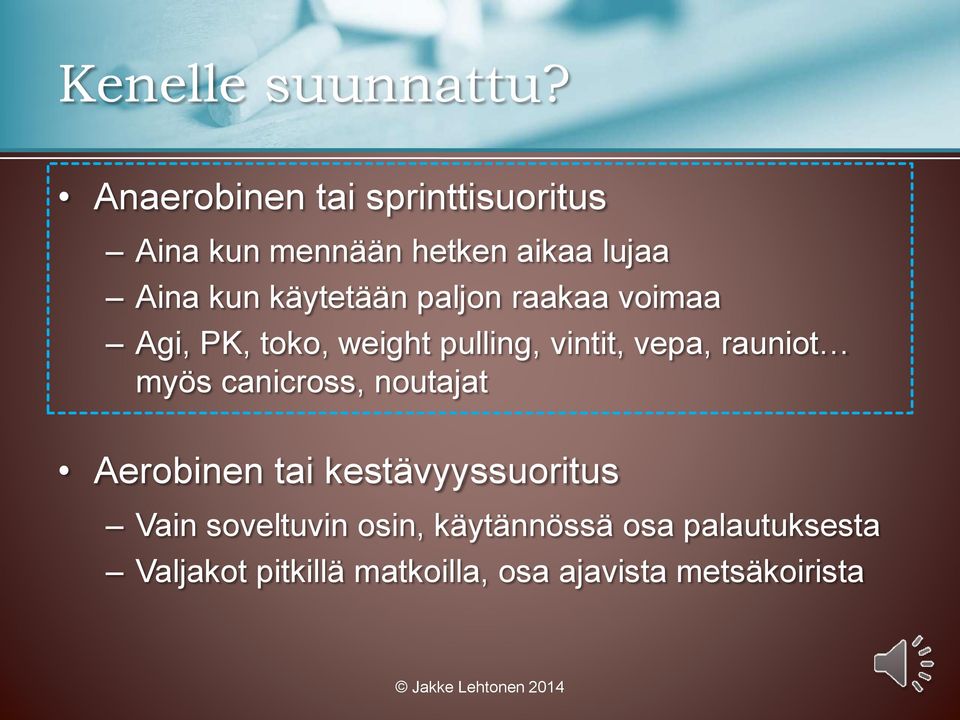 käytetään paljon raakaa voimaa Agi, PK, toko, weight pulling, vintit, vepa, rauniot