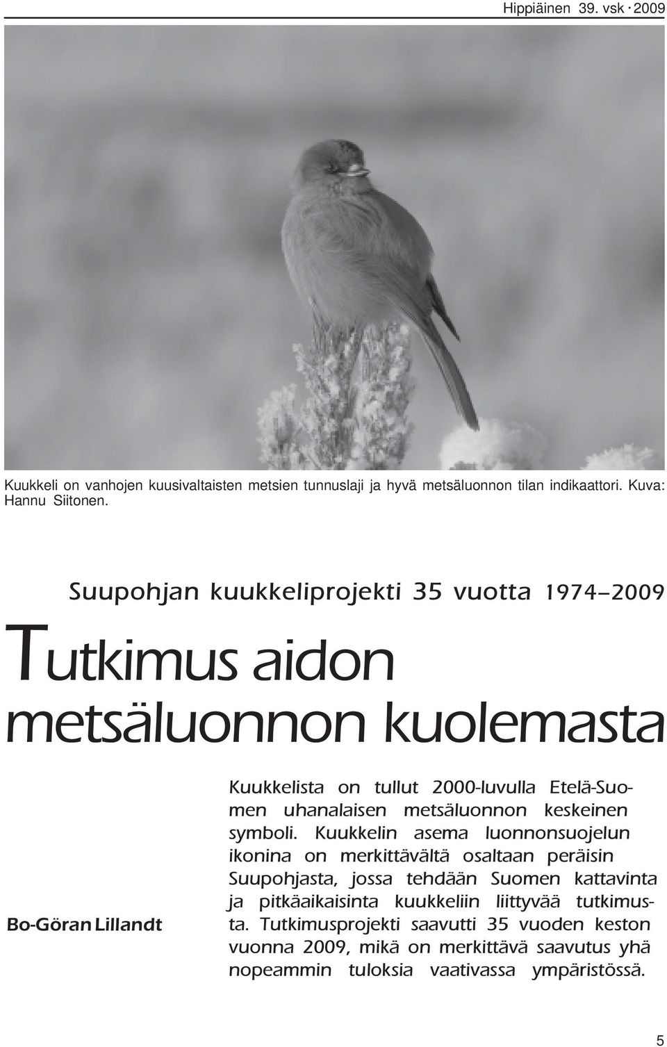 uhanalaisen metsäluonnon keskeinen symboli.