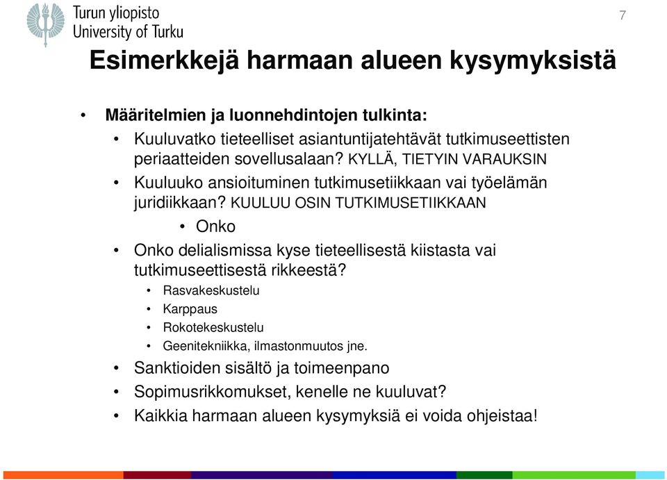 KUULUU OSIN TUTKIMUSETIIKKAAN Onko Onko delialismissa kyse tieteellisestä kiistasta vai tutkimuseettisestä rikkeestä?