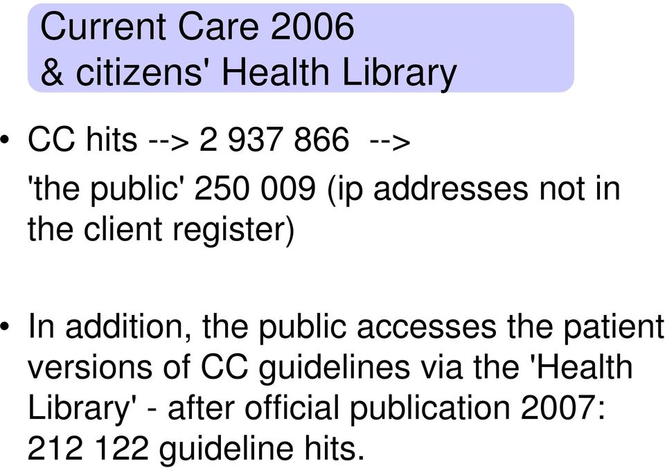 addition, the public accesses the patient versions of CC guidelines via
