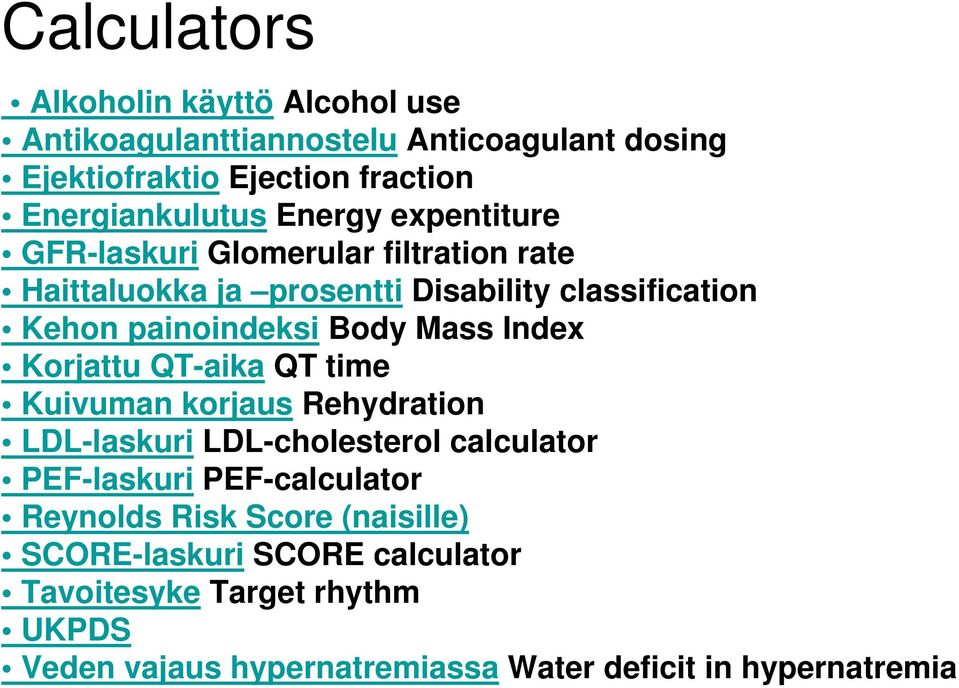 Index Korjattu QT-aika QT time Kuivuman korjaus Rehydration LDL-laskuri LDL-cholesterol calculator PEF-laskuri PEF-calculator Reynolds