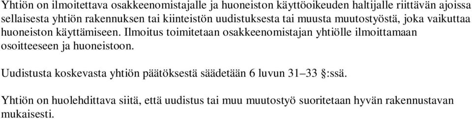 Ilmoitus toimitetaan osakkeenomistajan yhtiölle ilmoittamaan osoitteeseen ja huoneistoon.