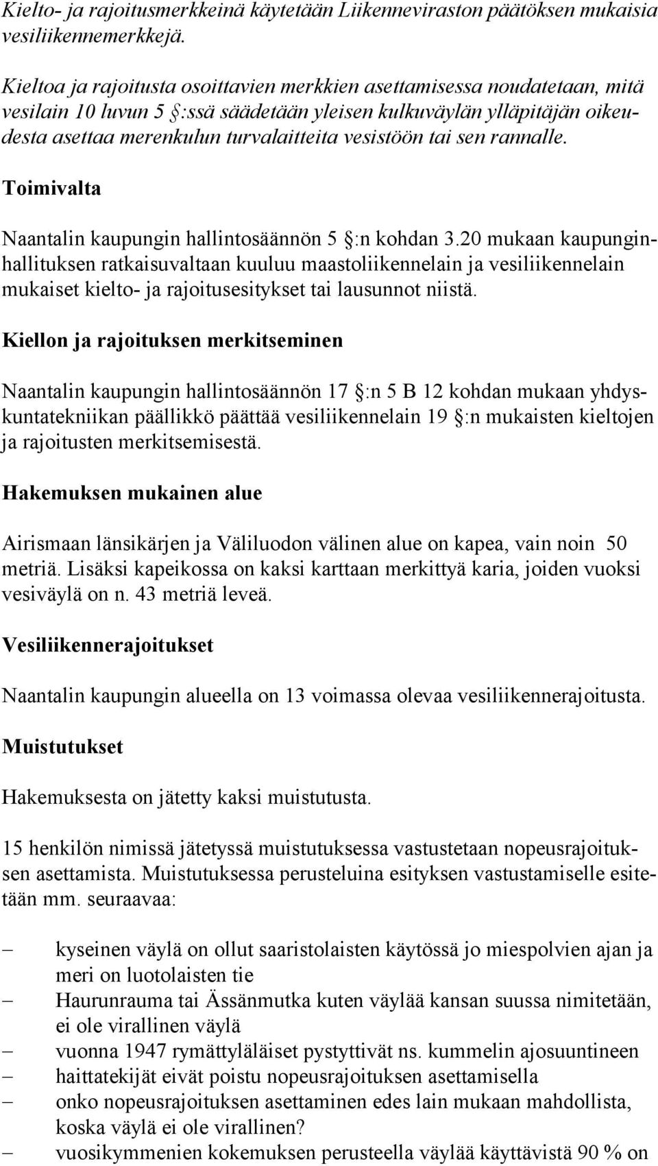 vesistöön tai sen rannalle. Toimivalta Naantalin kaupungin hallintosäännön 5 :n kohdan 3.