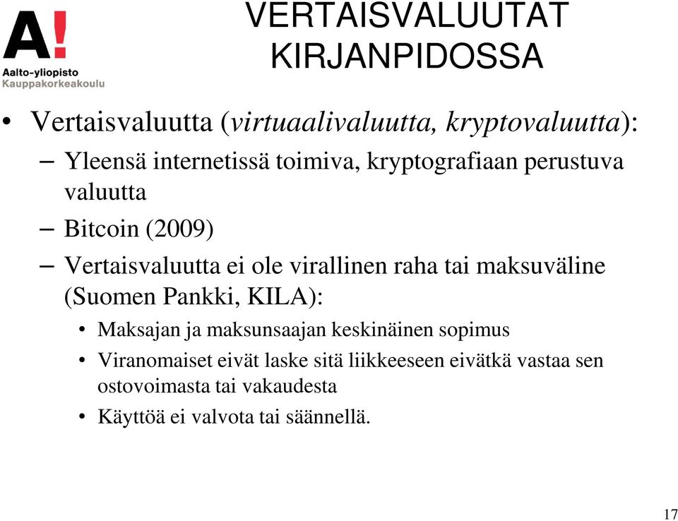 virallinen raha tai maksuväline (Suomen Pankki, KILA): Maksajan ja maksunsaajan keskinäinen sopimus