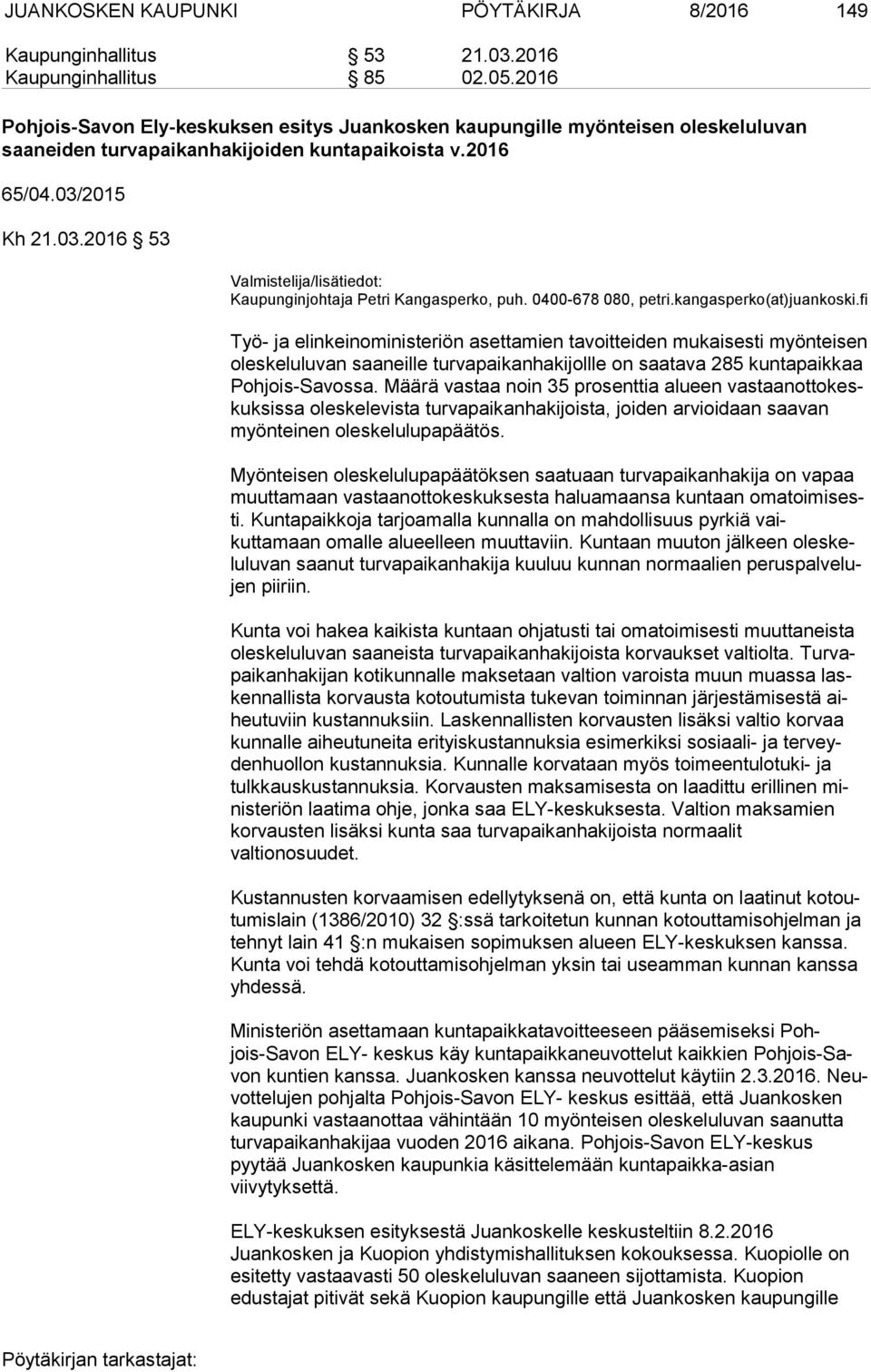 2015 Kh 21.03.2016 53 Valmistelija/lisätiedot: Kaupunginjohtaja Petri Kangasperko, puh. 0400 678 080, petri.kangasperko(at)juankoski.