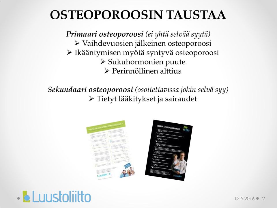 osteoporoosi Sukuhormonien puute Perinnöllinen alttius Sekundaari