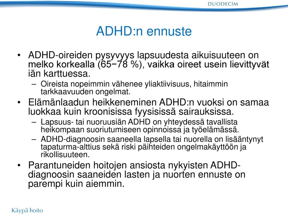 Elämänlaadun heikkeneminen ADHD:n vuoksi on samaa luokkaa kuin kroonisissa fyysisissä sairauksissa.