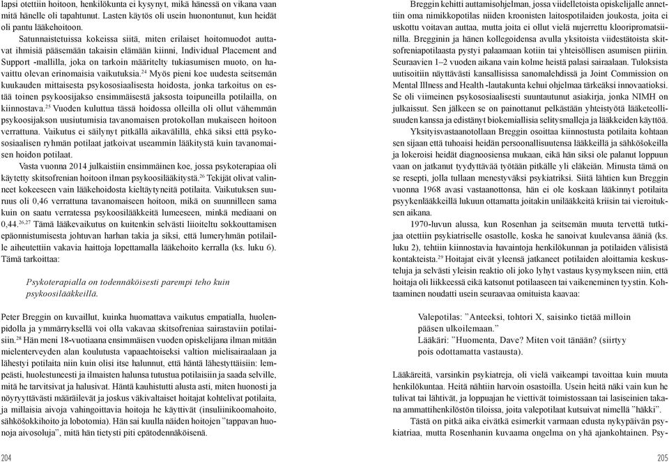 muoto, on havaittu olevan erinomaisia vaikutuksia.