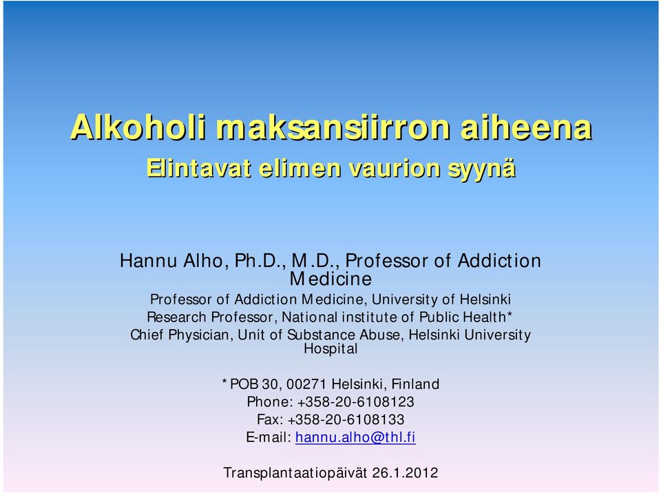 , Professor of Addiction Medicine Professor of Addiction Medicine, University of Helsinki Research Professor,