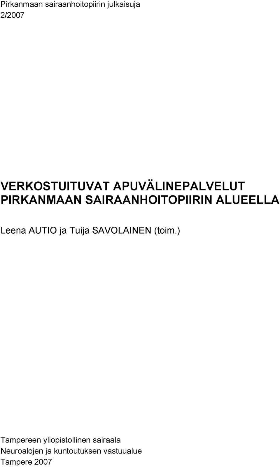 SAIRAANHOITOPIIRIN ALUEELLA Leena AUTIO ja Tuija SAVOLAINEN