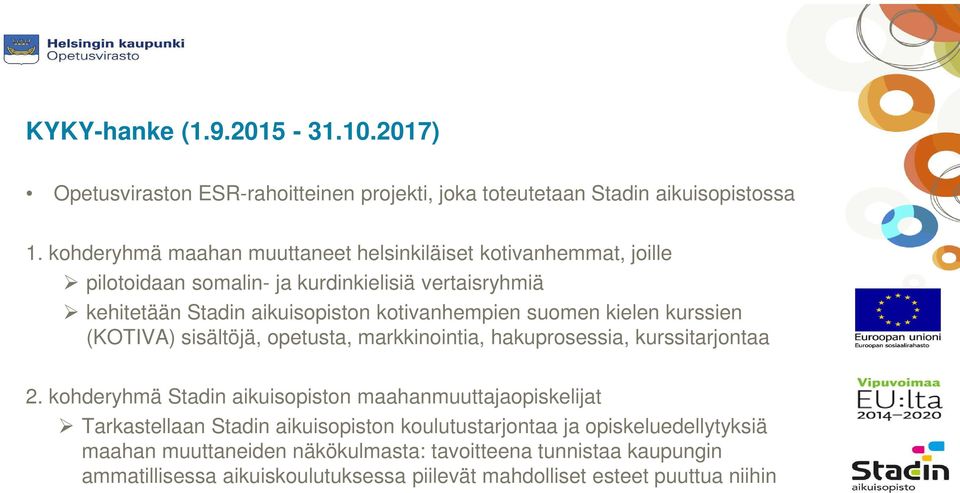 suomen kielen kurssien (KOTIVA) sisältöjä, opetusta, markkinointia, hakuprosessia, kurssitarjontaa 2.