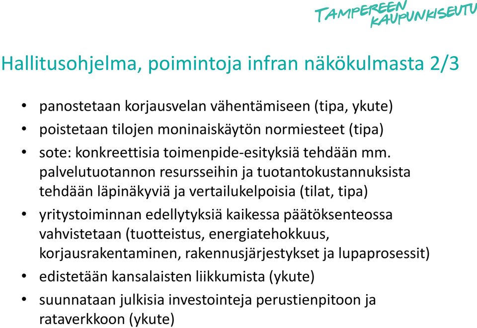 palvelutuotannon resursseihin ja tuotantokustannuksista tehdään läpinäkyviä ja vertailukelpoisia (tilat, tipa) yritystoiminnan edellytyksiä kaikessa