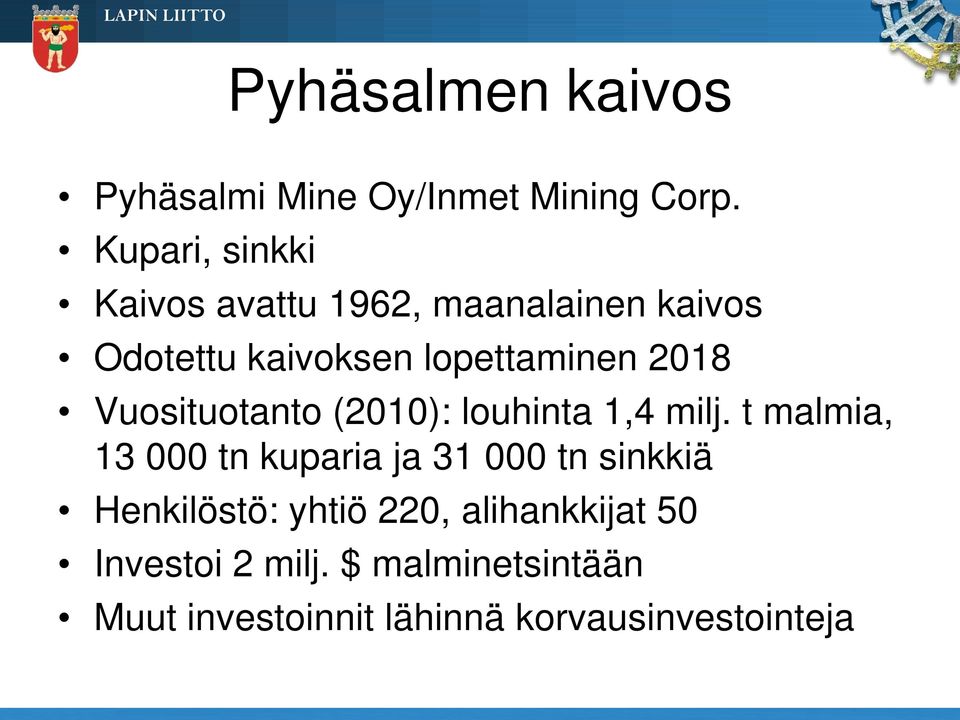 2018 Vuosituotanto (2010): louhinta 1,4 milj.
