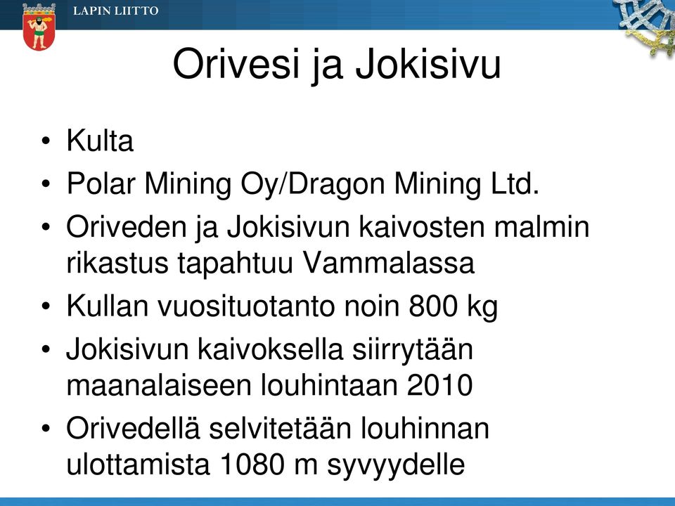 Kullan vuosituotanto noin 800 kg Jokisivun kaivoksella siirrytään