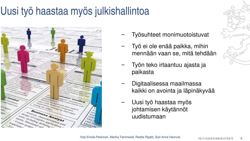 Digitaalisessa maailmassa kaikki on avointa ja läpinäkyvää Uusi työ haastaa myös