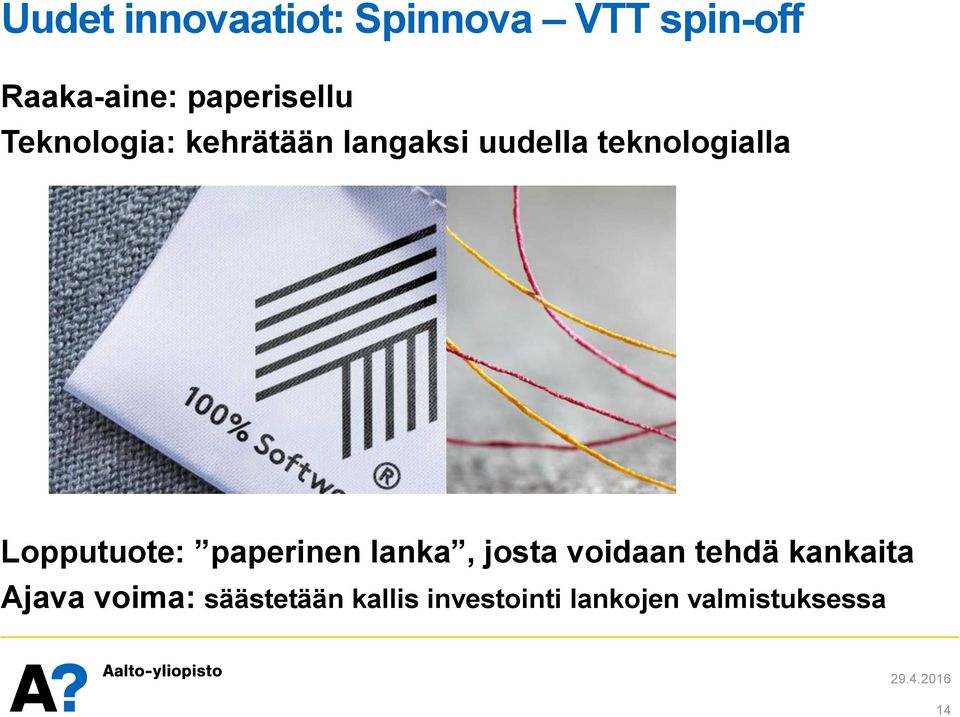teknologialla Lopputuote: paperinen lanka, josta voidaan