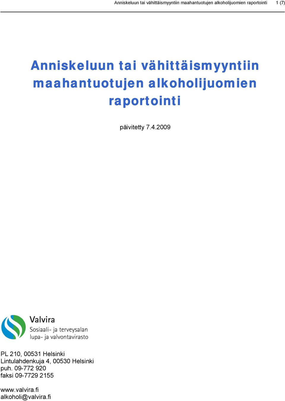 2009 PL 210, 00531 Helsinki Lintulahdenkuja 4, 00530 Helsinki puh.