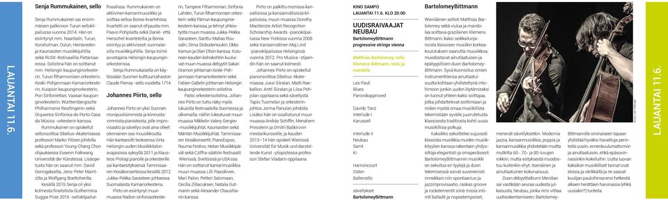 kansainvälisissä kil- LAUANTAI 11.6. KLO 20.00 Senja Rummukainen sai ensimmäisen palkinnon Turun sellokilpailussa vuonna 2014. Hän on esiintynyt mm. Naantalin, Turun, soittaa selloa Borea-kvartetissa.