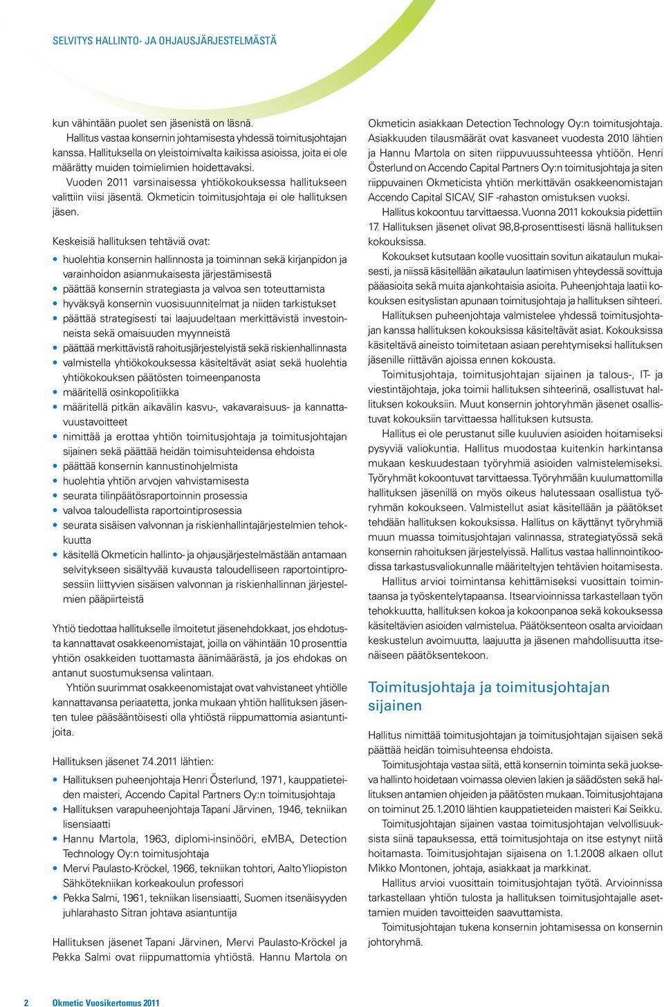 Okmeticin toimitusjohtaja ei ole hallituksen jäsen.