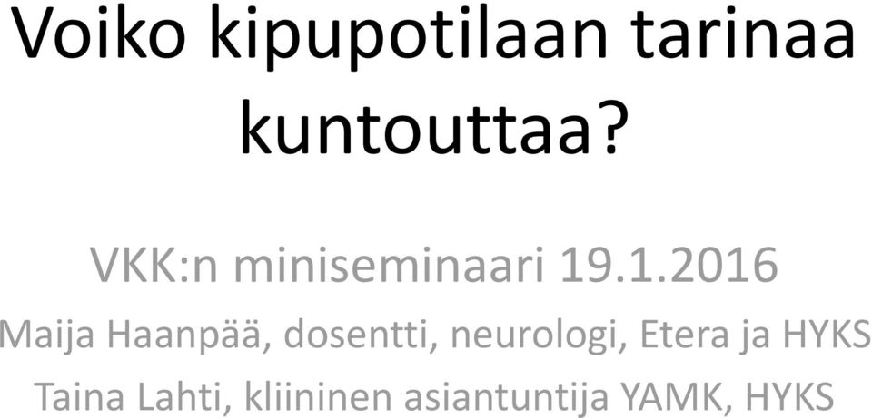 .1.2016 Maija Haanpää, dosentti,