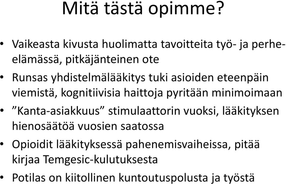 yhdistelmälääkitys tuki asioiden eteenpäin viemistä, kognitiivisia haittoja pyritään minimoimaan