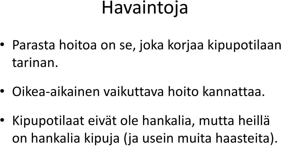 Oikea-aikainen vaikuttava hoito kannattaa.