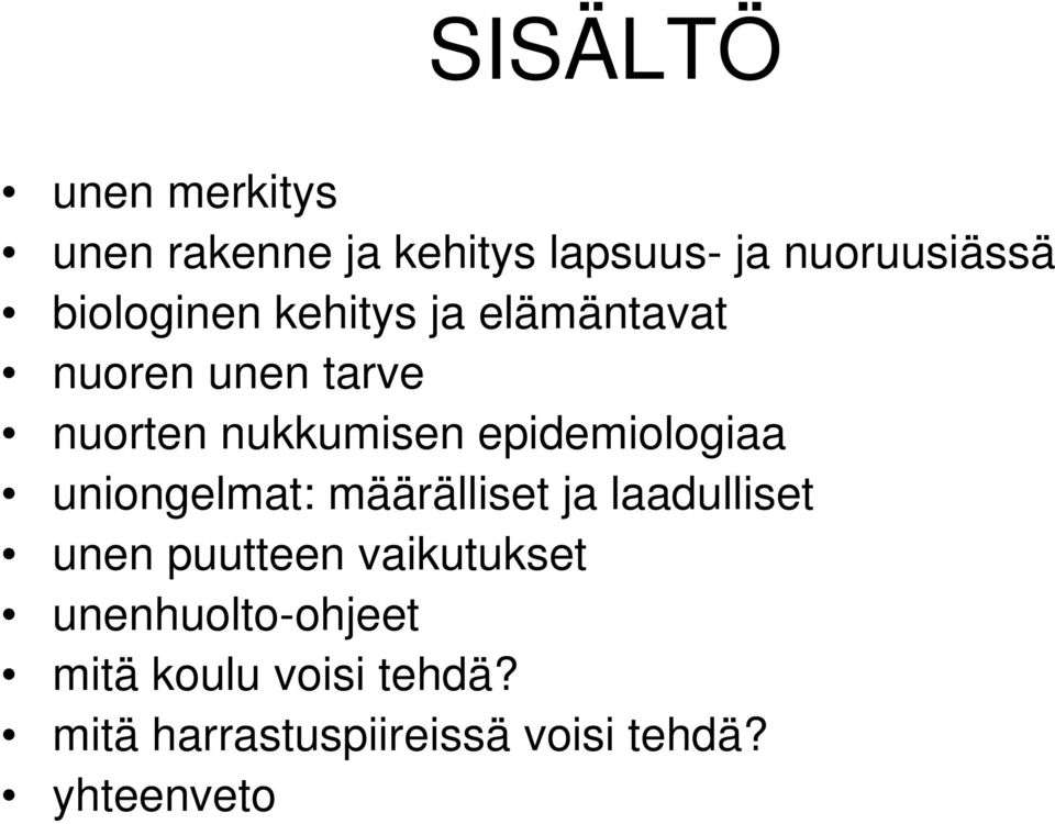 epidemiologiaa uniongelmat: määrälliset ja laadulliset unen puutteen
