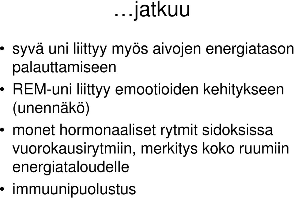 (unennäkö) monet hormonaaliset rytmit sidoksissa