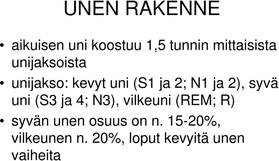 syvä uni (S3 ja 4; N3), vilkeuni (REM; R) syvän unen