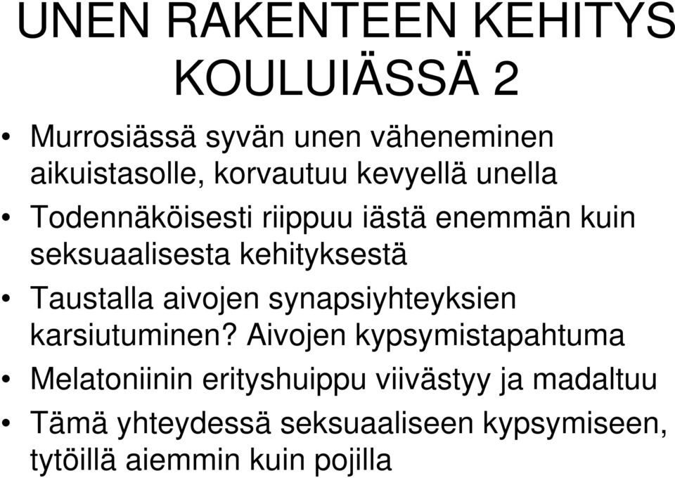 kehityksestä Taustalla aivojen synapsiyhteyksien karsiutuminen?