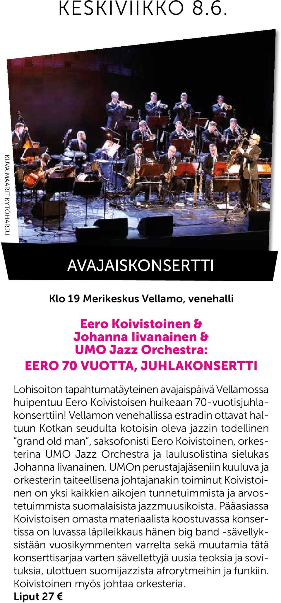 avajaispäivä Vellamossa huipentuu Eero Koivistoisen huikeaan 70-vuotisjuhlakonserttiin!