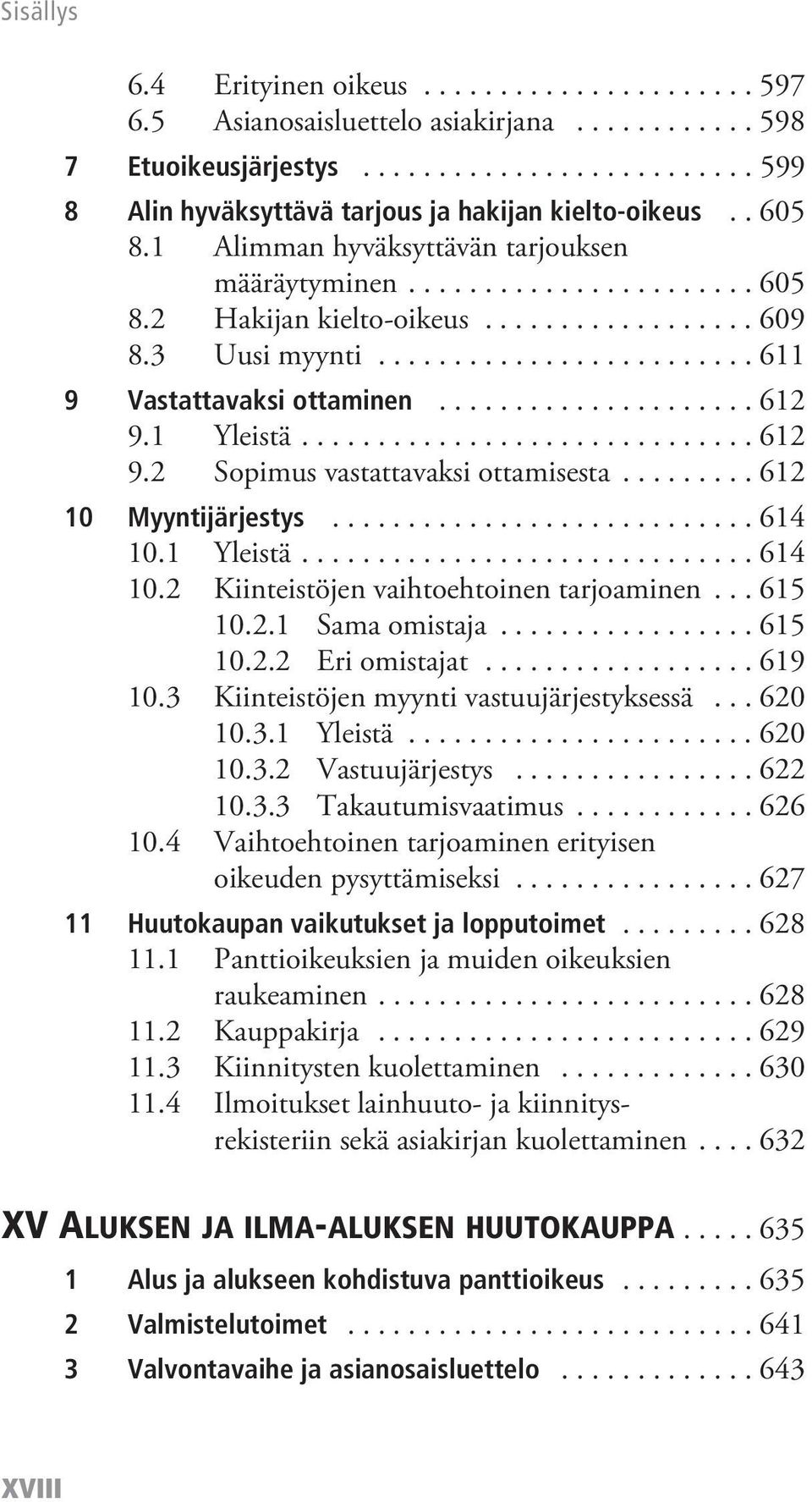 .................... 612 9.1 Yleistä.............................. 612 9.2 Sopimus vastattavaksi ottamisesta......... 612 10 Myyntijärjestys............................ 614 10.