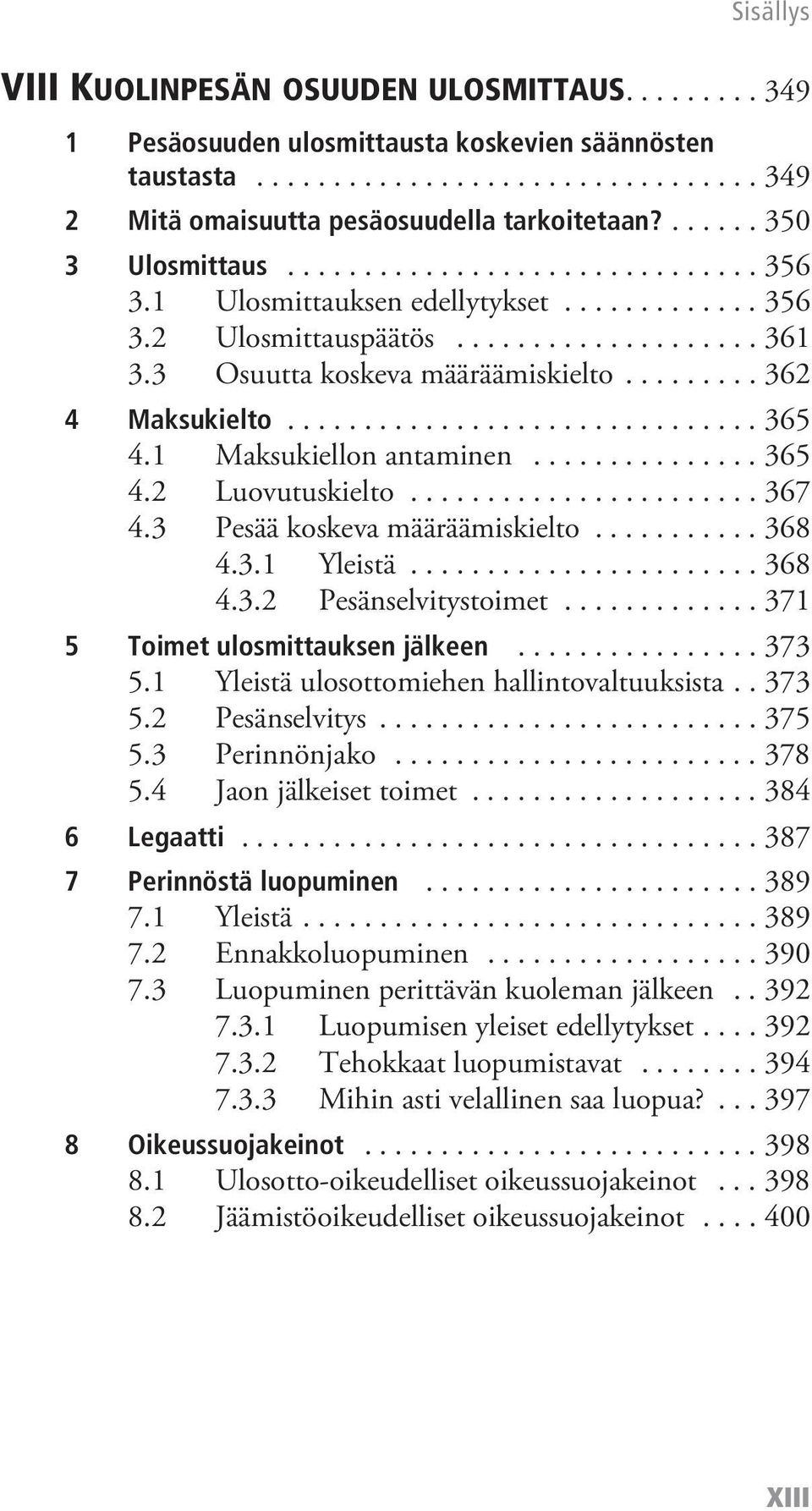 ........ 362 4 Maksukielto............................... 365 4.1 Maksukiellon antaminen............... 365 4.2 Luovutuskielto....................... 367 4.3 Pesää koskeva määräämiskielto........... 368 4.