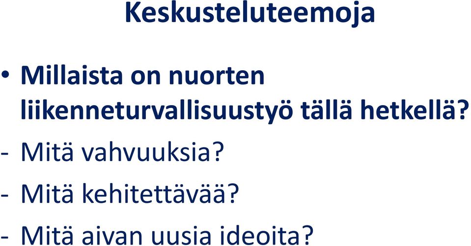 tällä hetkellä? Mitä vahvuuksia?