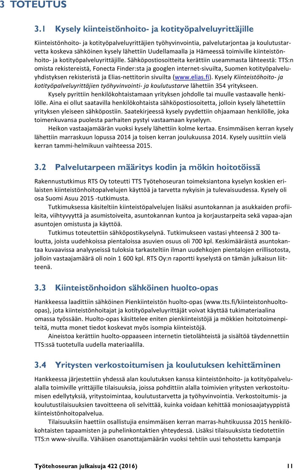 Uudellamaalla ja Hämeessä toimiville kiinteistönhoito ja kotityöpalveluyrittäjille.