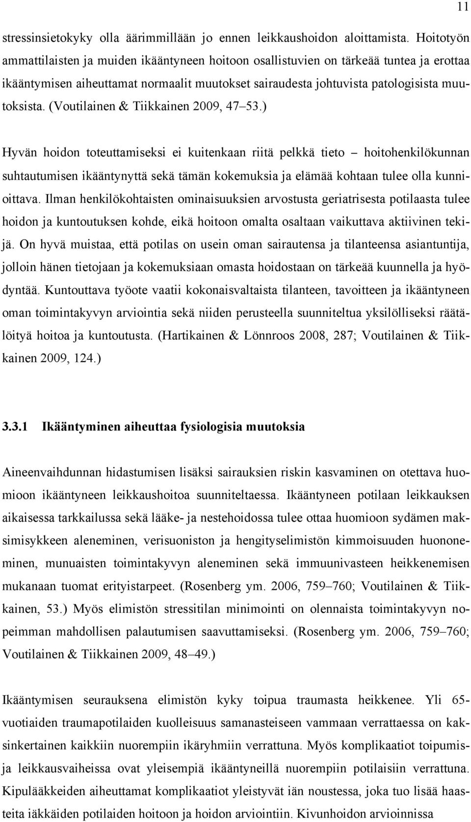 (Voutilainen & Tiikkainen 2009, 47 53.