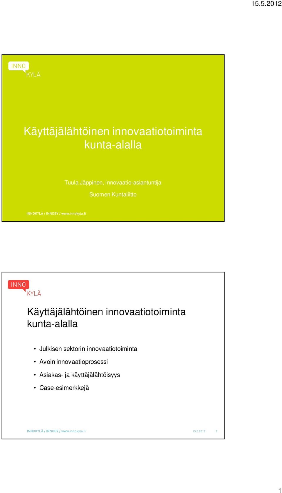 innovaatiotoiminta kunta-alalla Julkisen sektorin innovaatiotoiminta