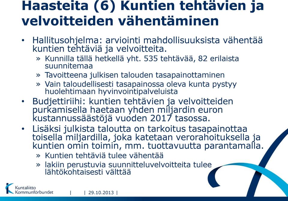 kuntien tehtävien ja velvoitteiden purkamisella haetaan yhden miljardin euron kustannussäästöjä vuoden 2017 tasossa.