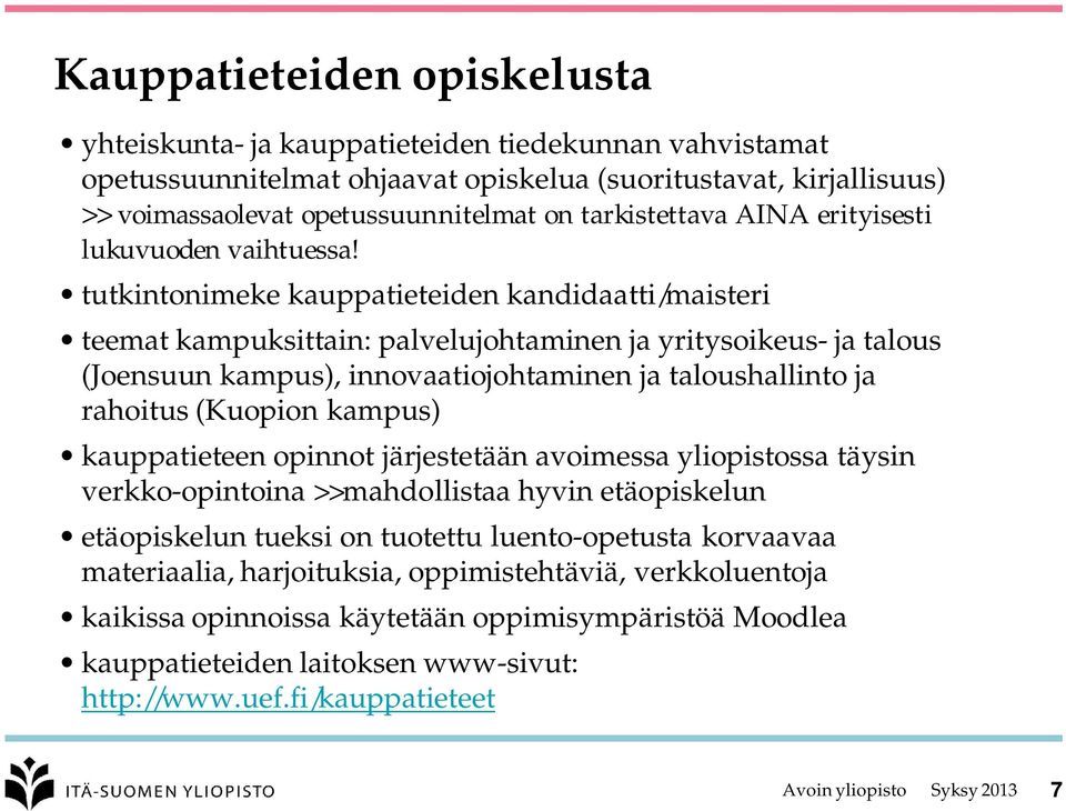 tutkintonimeke kauppatieteiden kandidaatti/maisteri teemat kampuksittain: palvelujohtaminen ja yritysoikeus- ja talous (Joensuun kampus), innovaatiojohtaminen ja taloushallinto ja rahoitus (Kuopion