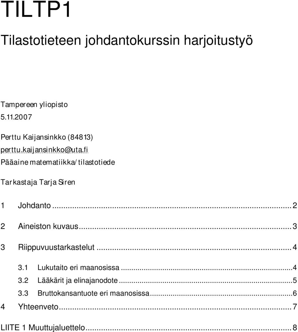 fi Pääaine matematiikka/tilastotiede Tarkastaja Tarja Siren 1 Johdanto...2 2 Aineiston kuvaus.